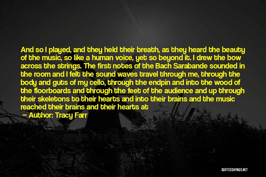 Tracy Farr Quotes: And So I Played, And They Held Their Breath, As They Heard The Beauty Of The Music, So Like A