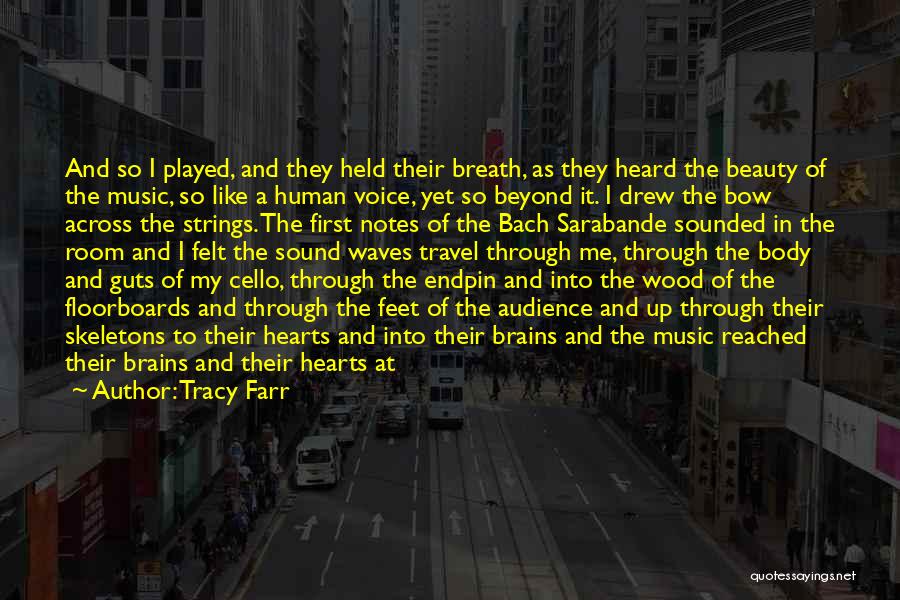 Tracy Farr Quotes: And So I Played, And They Held Their Breath, As They Heard The Beauty Of The Music, So Like A