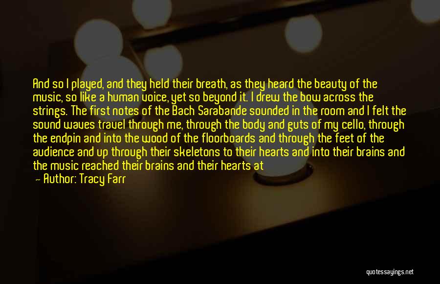 Tracy Farr Quotes: And So I Played, And They Held Their Breath, As They Heard The Beauty Of The Music, So Like A