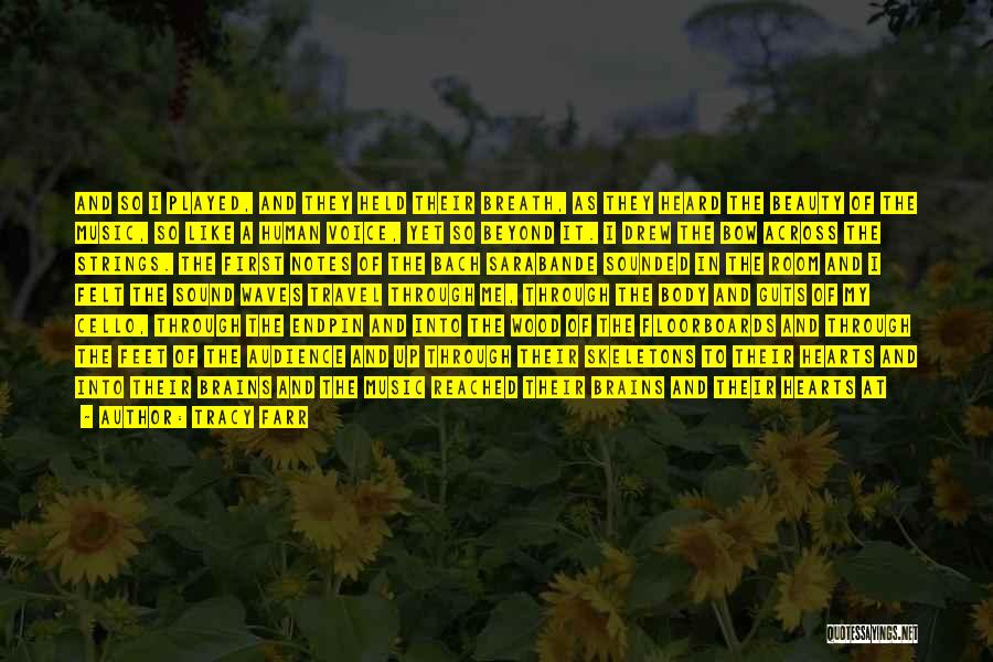 Tracy Farr Quotes: And So I Played, And They Held Their Breath, As They Heard The Beauty Of The Music, So Like A