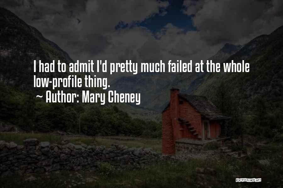 Mary Cheney Quotes: I Had To Admit I'd Pretty Much Failed At The Whole Low-profile Thing.