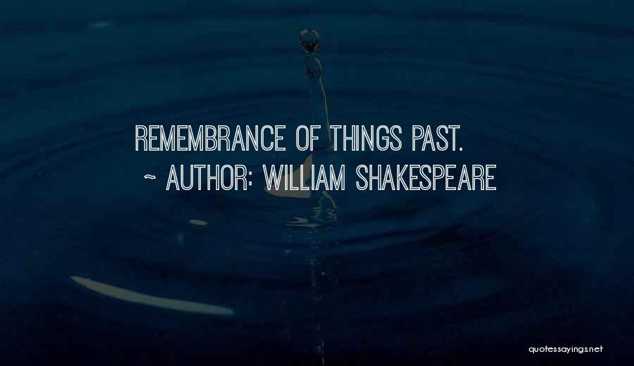 William Shakespeare Quotes: Remembrance Of Things Past.