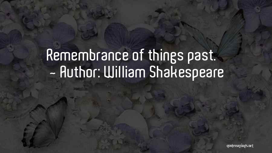 William Shakespeare Quotes: Remembrance Of Things Past.