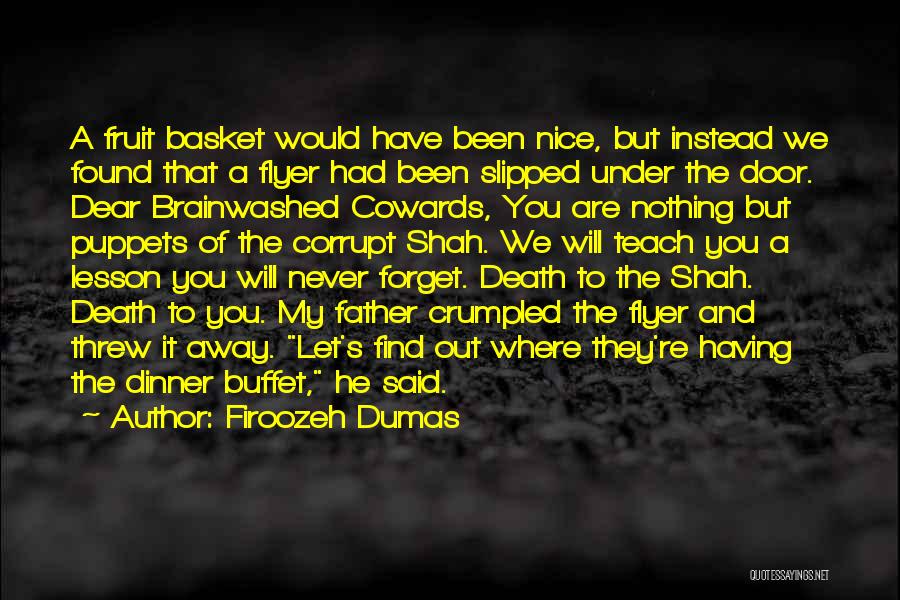 Firoozeh Dumas Quotes: A Fruit Basket Would Have Been Nice, But Instead We Found That A Flyer Had Been Slipped Under The Door.