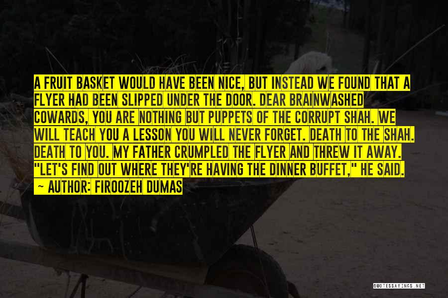 Firoozeh Dumas Quotes: A Fruit Basket Would Have Been Nice, But Instead We Found That A Flyer Had Been Slipped Under The Door.