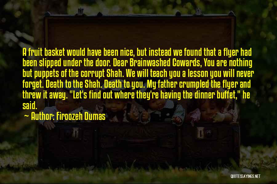 Firoozeh Dumas Quotes: A Fruit Basket Would Have Been Nice, But Instead We Found That A Flyer Had Been Slipped Under The Door.