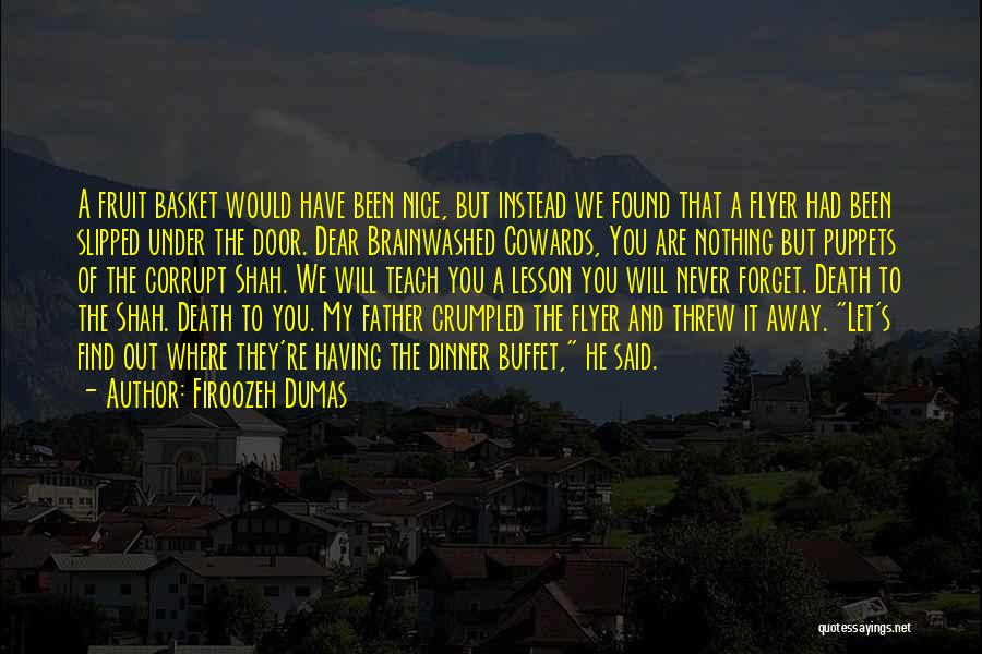 Firoozeh Dumas Quotes: A Fruit Basket Would Have Been Nice, But Instead We Found That A Flyer Had Been Slipped Under The Door.