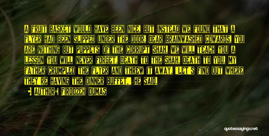 Firoozeh Dumas Quotes: A Fruit Basket Would Have Been Nice, But Instead We Found That A Flyer Had Been Slipped Under The Door.