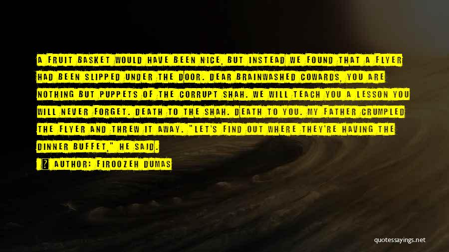 Firoozeh Dumas Quotes: A Fruit Basket Would Have Been Nice, But Instead We Found That A Flyer Had Been Slipped Under The Door.