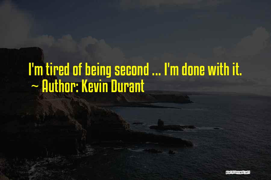 Kevin Durant Quotes: I'm Tired Of Being Second ... I'm Done With It.