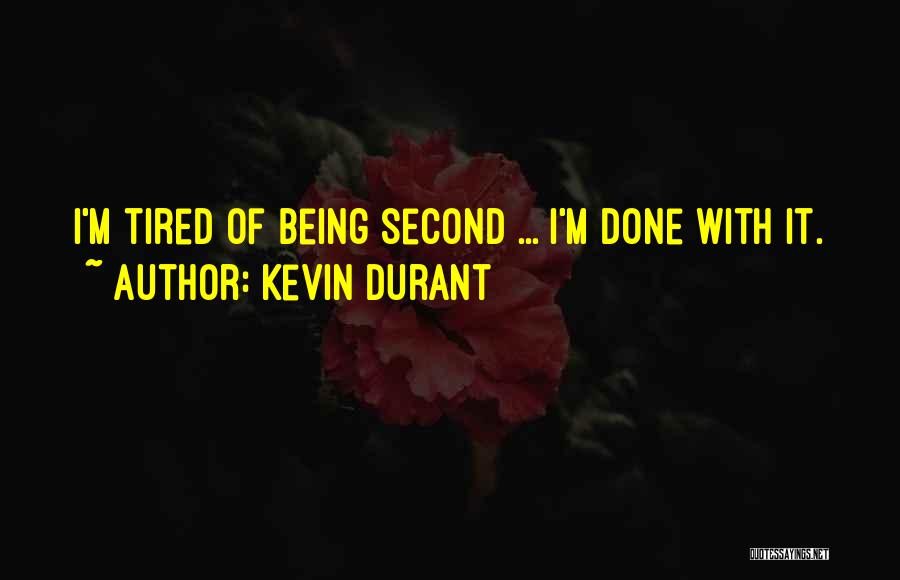 Kevin Durant Quotes: I'm Tired Of Being Second ... I'm Done With It.