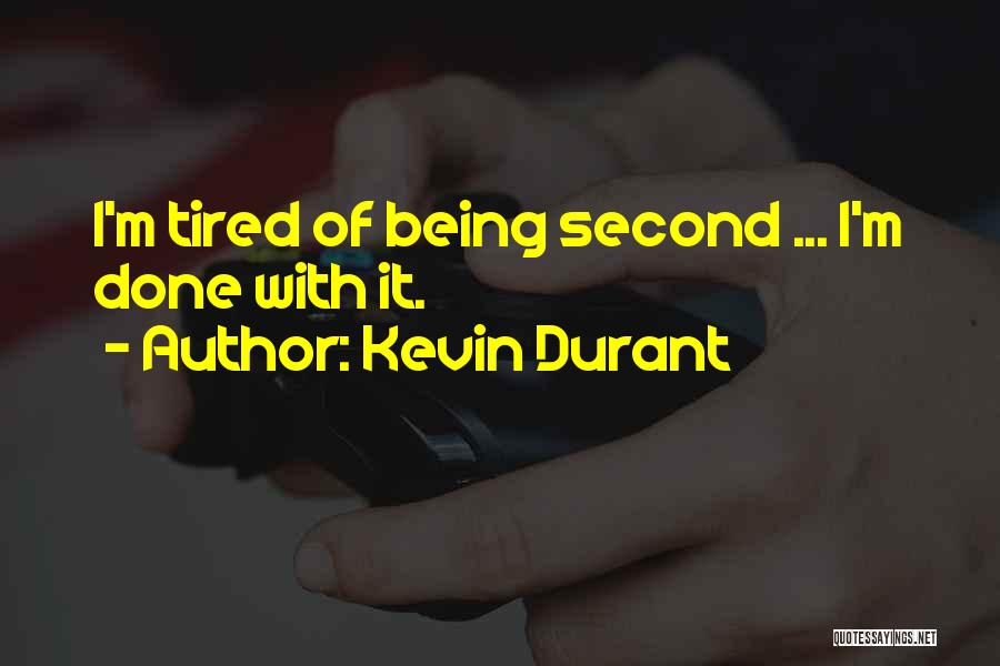 Kevin Durant Quotes: I'm Tired Of Being Second ... I'm Done With It.