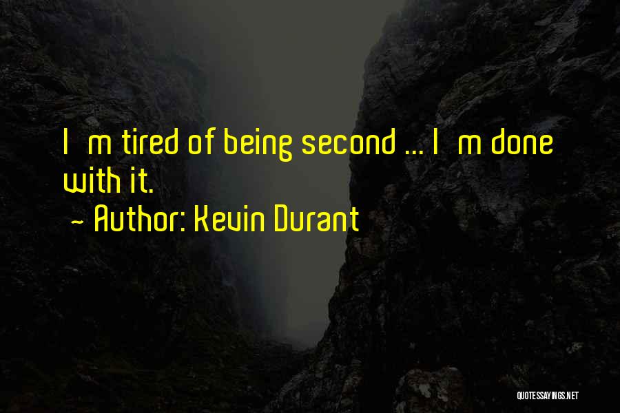 Kevin Durant Quotes: I'm Tired Of Being Second ... I'm Done With It.