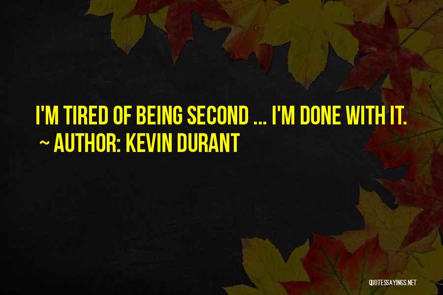 Kevin Durant Quotes: I'm Tired Of Being Second ... I'm Done With It.