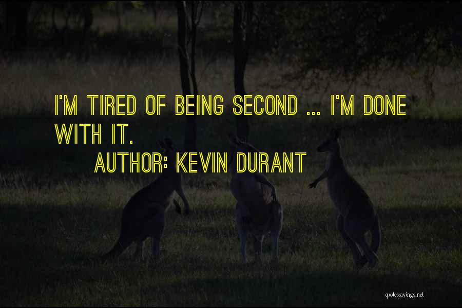 Kevin Durant Quotes: I'm Tired Of Being Second ... I'm Done With It.