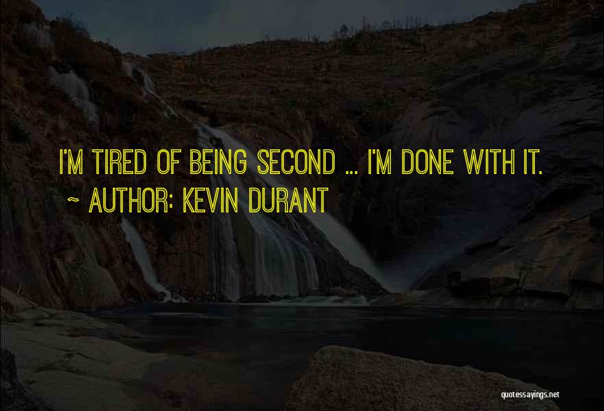 Kevin Durant Quotes: I'm Tired Of Being Second ... I'm Done With It.