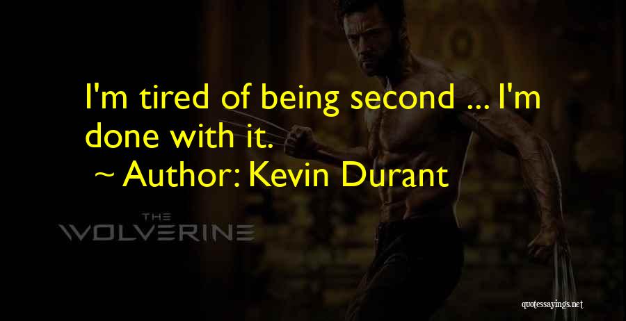 Kevin Durant Quotes: I'm Tired Of Being Second ... I'm Done With It.