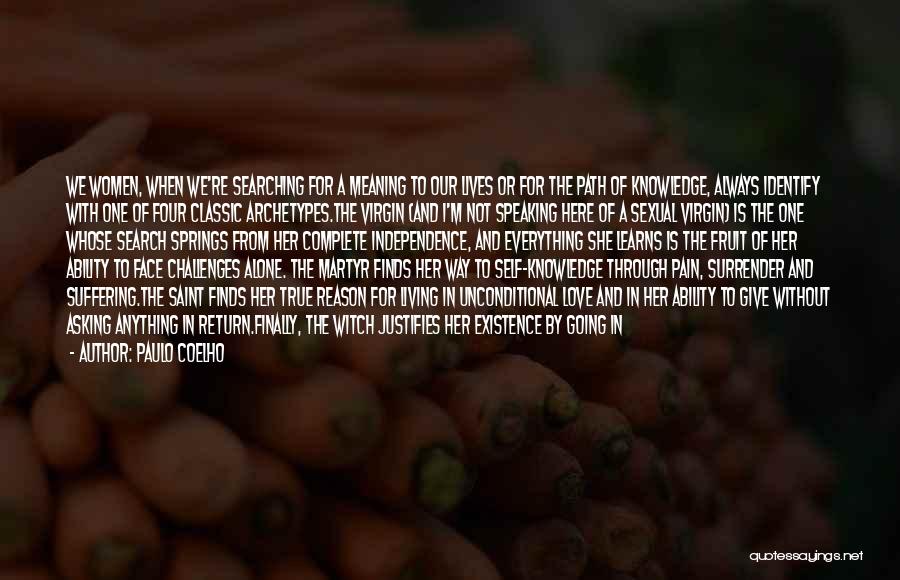 Paulo Coelho Quotes: We Women, When We're Searching For A Meaning To Our Lives Or For The Path Of Knowledge, Always Identify With