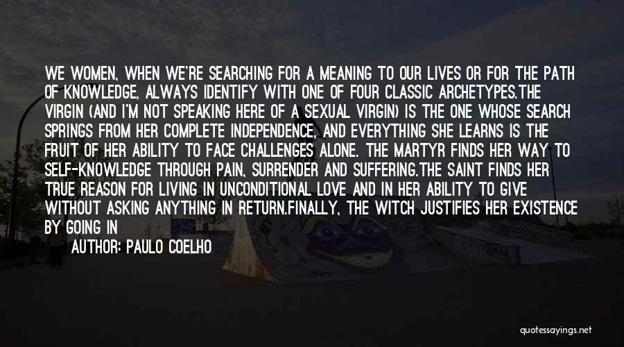 Paulo Coelho Quotes: We Women, When We're Searching For A Meaning To Our Lives Or For The Path Of Knowledge, Always Identify With