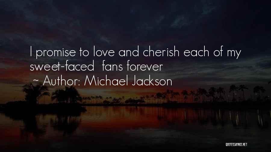 Michael Jackson Quotes: I Promise To Love And Cherish Each Of My Sweet-faced Fans Forever