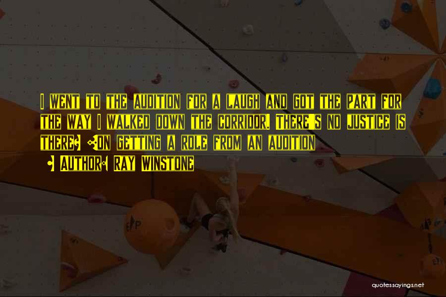 Ray Winstone Quotes: I Went To The Audition For A Laugh And Got The Part For The Way I Walked Down The Corridor.