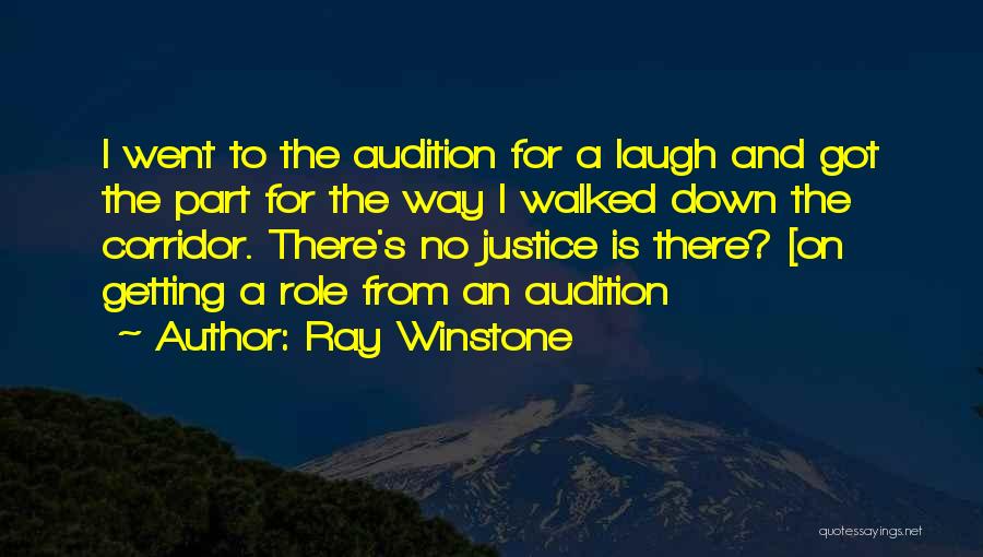 Ray Winstone Quotes: I Went To The Audition For A Laugh And Got The Part For The Way I Walked Down The Corridor.