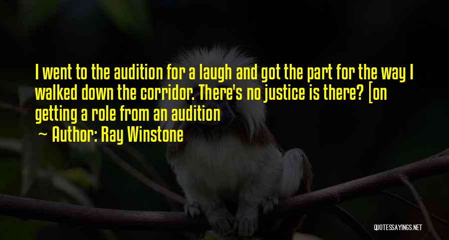 Ray Winstone Quotes: I Went To The Audition For A Laugh And Got The Part For The Way I Walked Down The Corridor.