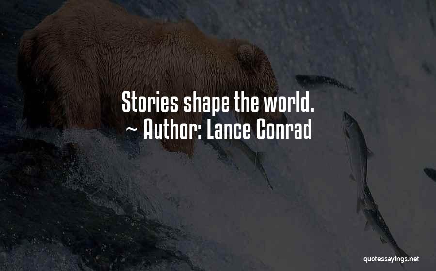 Lance Conrad Quotes: Stories Shape The World.
