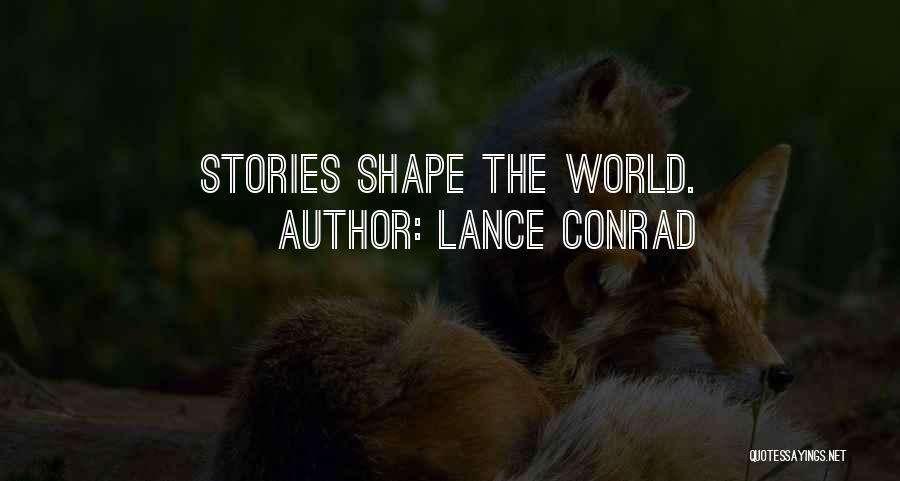 Lance Conrad Quotes: Stories Shape The World.