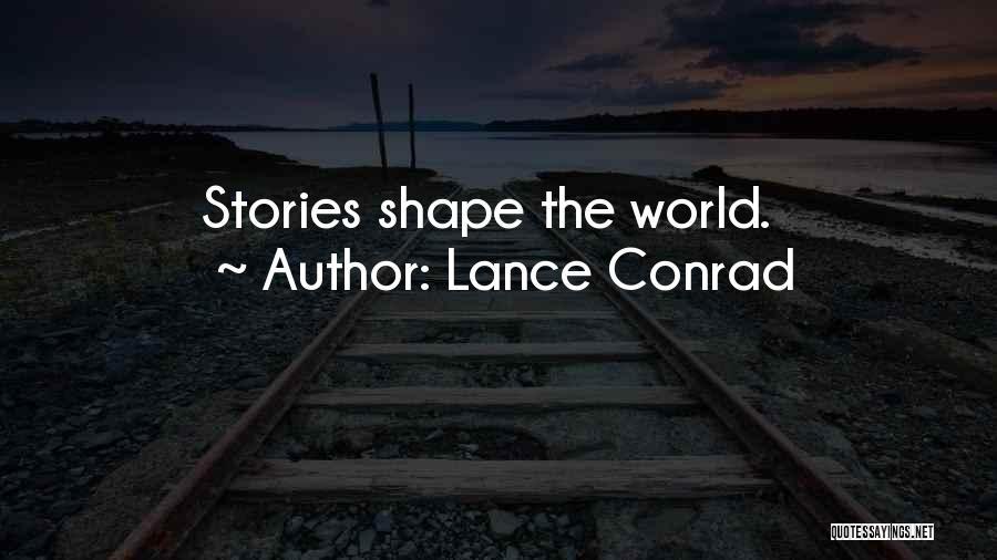 Lance Conrad Quotes: Stories Shape The World.