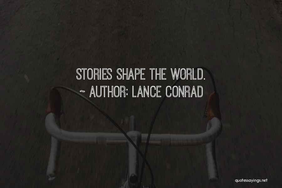 Lance Conrad Quotes: Stories Shape The World.