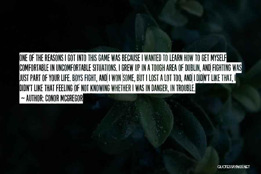 Conor McGregor Quotes: One Of The Reasons I Got Into This Game Was Because I Wanted To Learn How To Get Myself Comfortable