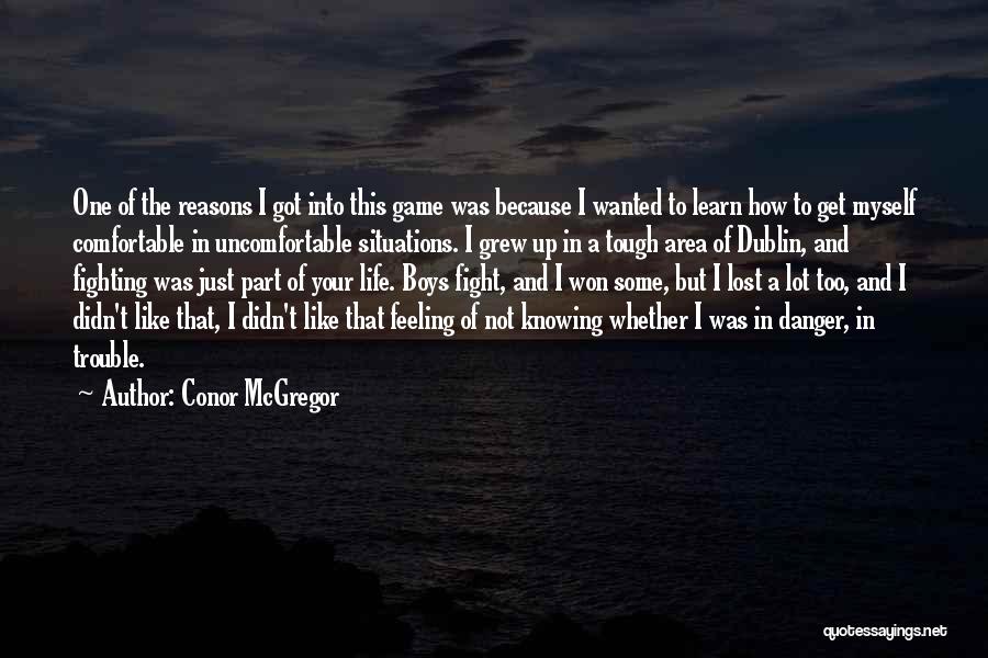 Conor McGregor Quotes: One Of The Reasons I Got Into This Game Was Because I Wanted To Learn How To Get Myself Comfortable