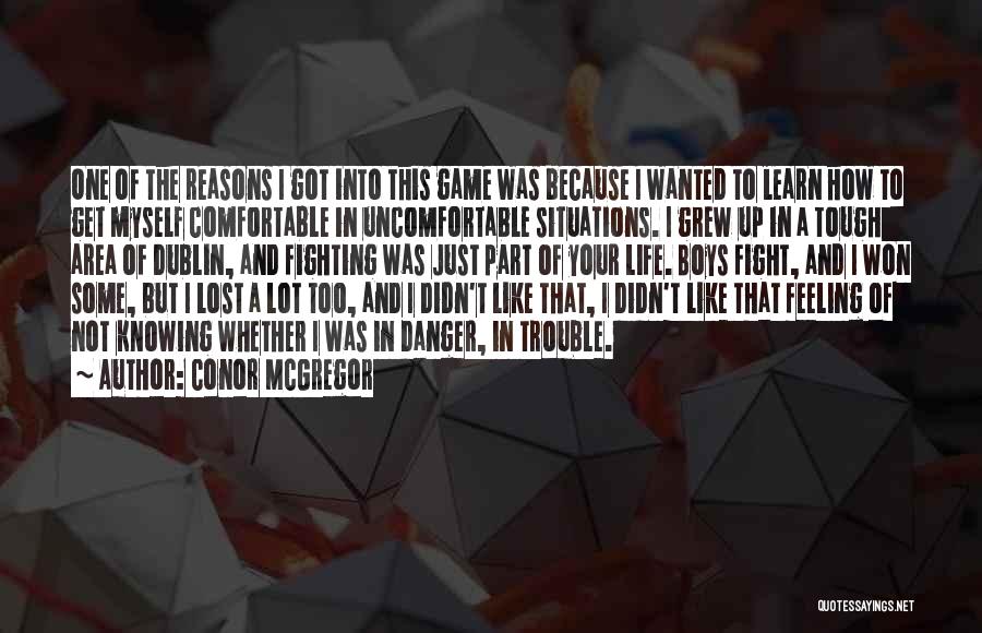 Conor McGregor Quotes: One Of The Reasons I Got Into This Game Was Because I Wanted To Learn How To Get Myself Comfortable