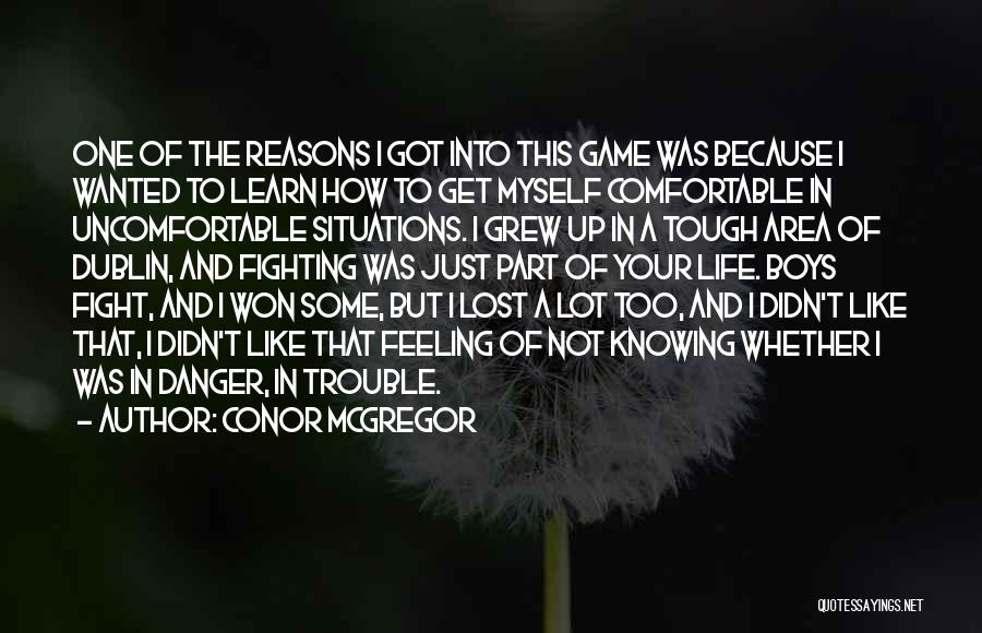 Conor McGregor Quotes: One Of The Reasons I Got Into This Game Was Because I Wanted To Learn How To Get Myself Comfortable