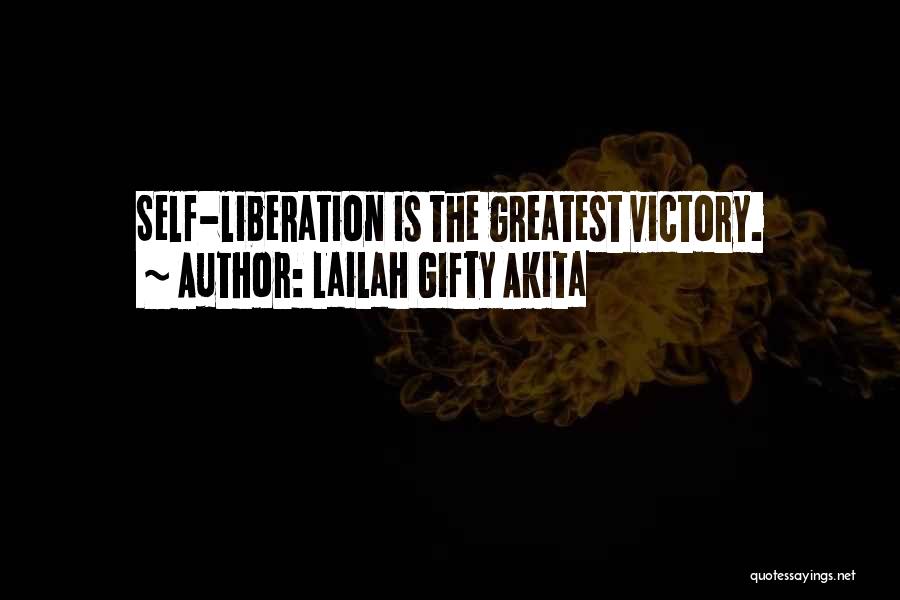 Lailah Gifty Akita Quotes: Self-liberation Is The Greatest Victory.