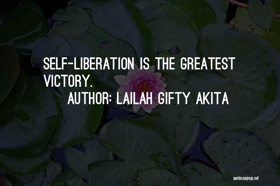 Lailah Gifty Akita Quotes: Self-liberation Is The Greatest Victory.