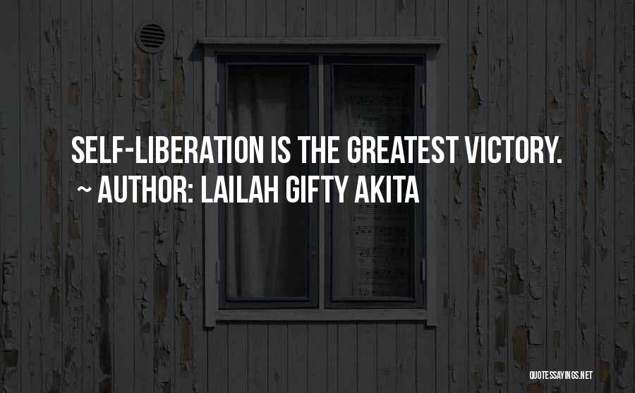 Lailah Gifty Akita Quotes: Self-liberation Is The Greatest Victory.