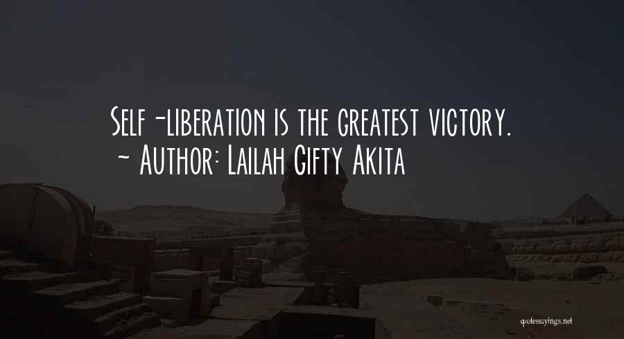 Lailah Gifty Akita Quotes: Self-liberation Is The Greatest Victory.