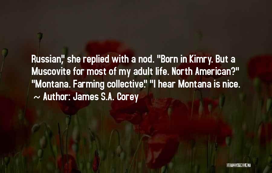 James S.A. Corey Quotes: Russian, She Replied With A Nod. Born In Kimry. But A Muscovite For Most Of My Adult Life. North American?