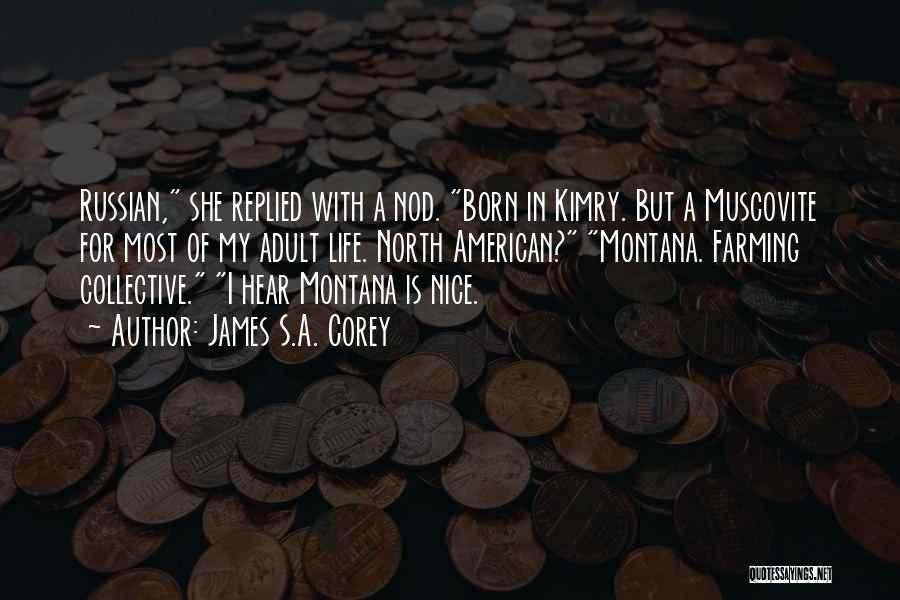 James S.A. Corey Quotes: Russian, She Replied With A Nod. Born In Kimry. But A Muscovite For Most Of My Adult Life. North American?