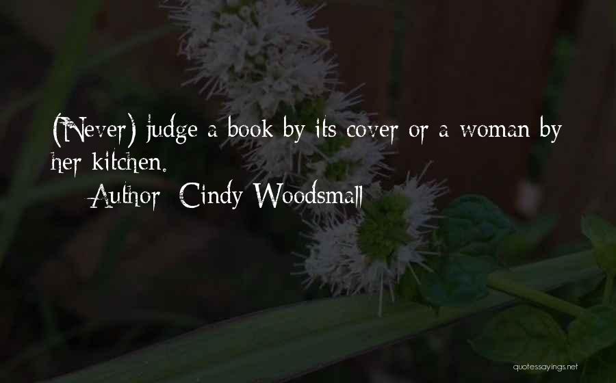 Cindy Woodsmall Quotes: (never) Judge A Book By Its Cover Or A Woman By Her Kitchen.