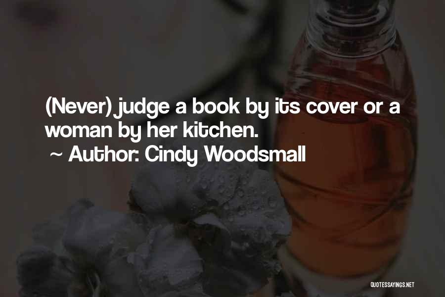 Cindy Woodsmall Quotes: (never) Judge A Book By Its Cover Or A Woman By Her Kitchen.