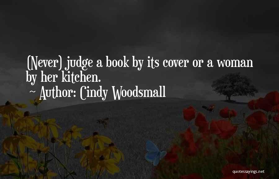 Cindy Woodsmall Quotes: (never) Judge A Book By Its Cover Or A Woman By Her Kitchen.