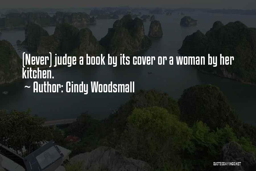 Cindy Woodsmall Quotes: (never) Judge A Book By Its Cover Or A Woman By Her Kitchen.