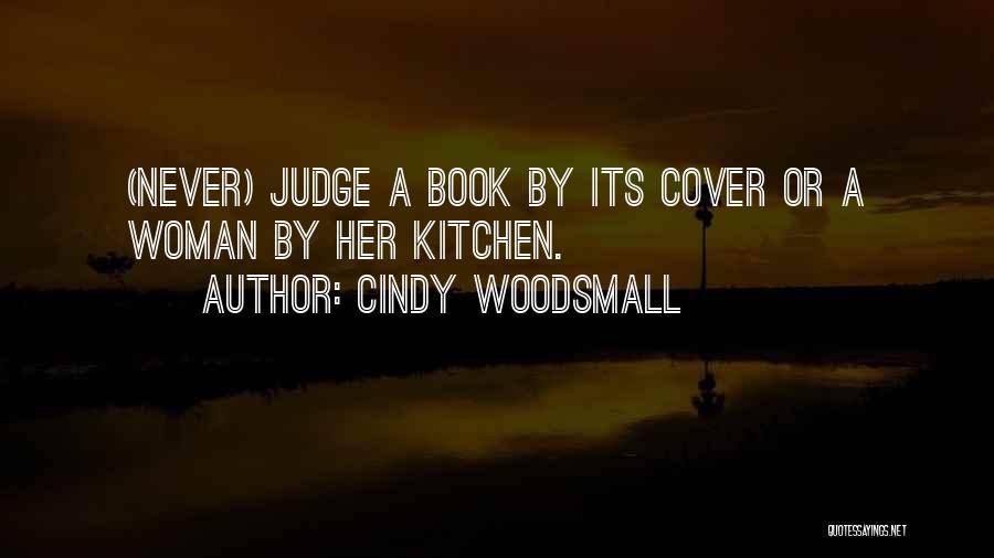 Cindy Woodsmall Quotes: (never) Judge A Book By Its Cover Or A Woman By Her Kitchen.