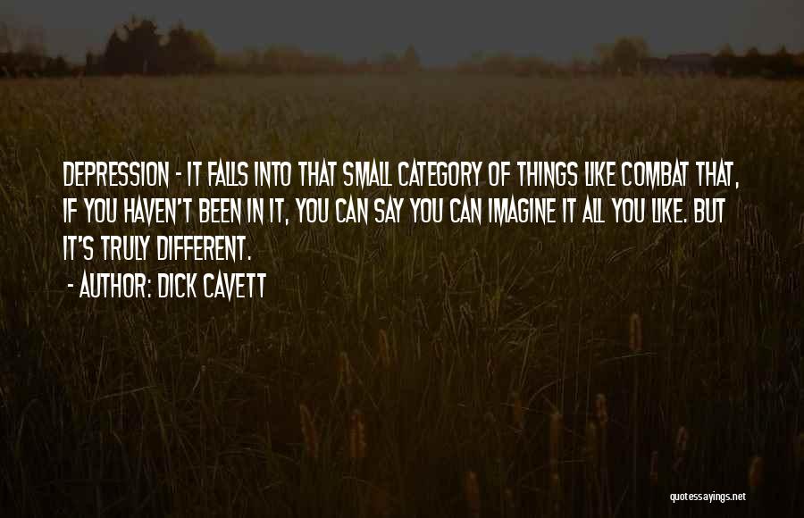 Dick Cavett Quotes: Depression - It Falls Into That Small Category Of Things Like Combat That, If You Haven't Been In It, You