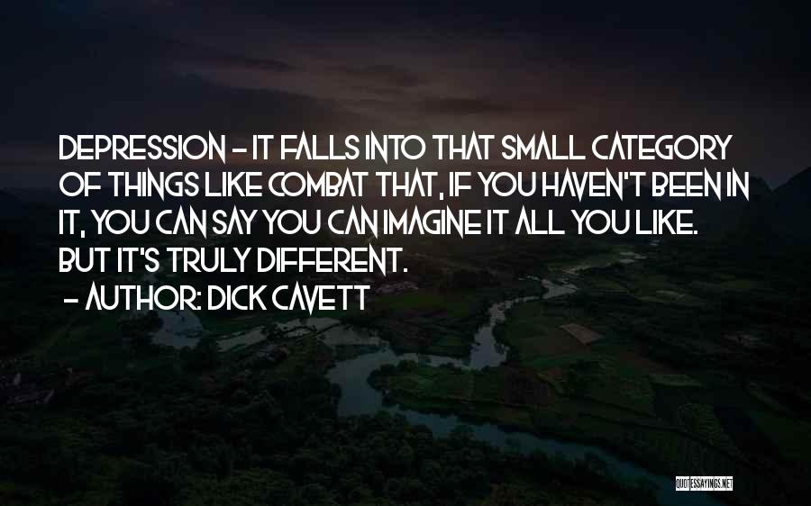 Dick Cavett Quotes: Depression - It Falls Into That Small Category Of Things Like Combat That, If You Haven't Been In It, You