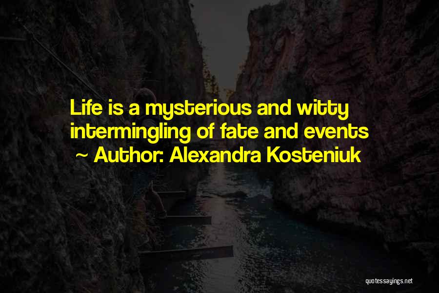 Alexandra Kosteniuk Quotes: Life Is A Mysterious And Witty Intermingling Of Fate And Events