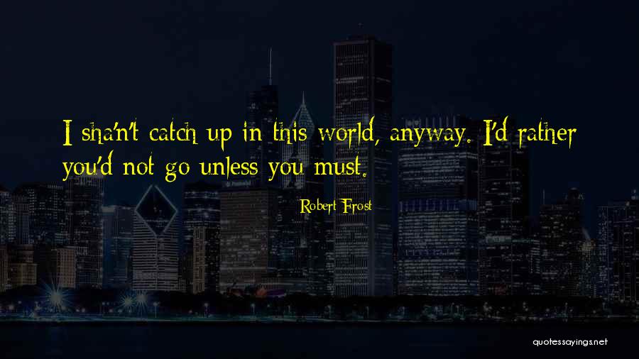 1350 Sat Quotes By Robert Frost 1350 Sat Quotes By Robert Frost